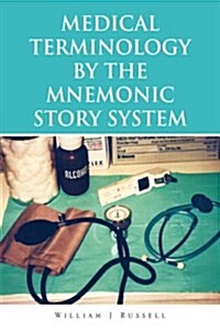 Medical Terminology by the Mnemonic Story System (Hardcover)