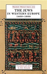 The Jews in Western Europe, 1400–1600 (Paperback)