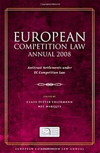 European Competition Law Annual 2008 : Antitrust Settlements under EC Competition Law (Hardcover)