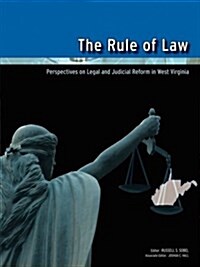 The Rule of Law: Perspectives on Legal and Judicial Reform in West Virginia (Paperback)