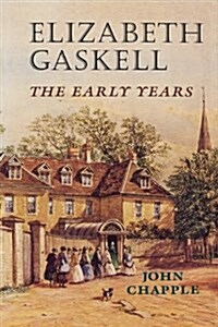 Elizabeth Gaskell : The Early Years (Paperback)