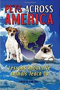 Pets Across America: Lessons about Life Animals Teach Us (Paperback)