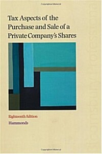 Tax Aspects of the Purchase and Sale of a Private Companys Shares 2009/10 (Package, 18 New ed)