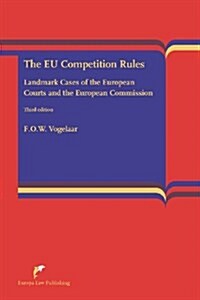 The Eu Competition Rules: Landmark Cases of the Eu Courts and the European Commission (Third Edition) (Paperback, 3, Revised)