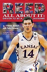 Reed All about It: Driven to Be a Jayhawk (Paperback)