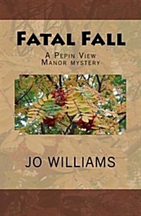 Fatal Fall: A Pepin View Manor Mystery (Paperback)