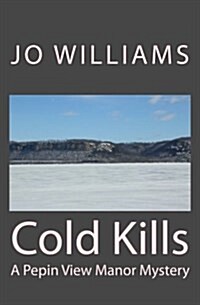 Cold Kills: A Pepin View Manor Mystery (Paperback)