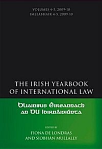 The Irish Yearbook of International Law, Volumes 4-5, 2009-10 (Hardcover)