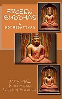 Frozen Buddhas and Bodhisattvas: Weekly Planner (Paperback)