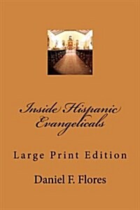 Inside Hispanic Evangelicals: Cultural Roots of Hispanic Evangelical Religion (Paperback)