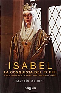 Isabel, la conquista del poder / Isabel, The Conquest Of Power (Paperback)