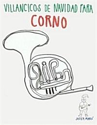 Villancicos de navidad para corno / Christmas Carols for Horn (Paperback)