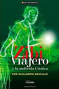 Zibi Viajero y La Molecula Cristica: Fabula del Tercer Milenio (Paperback)