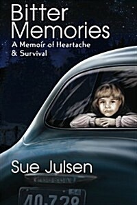 Bitter Memories: A Memoir of Heartache & Survival (Paperback)