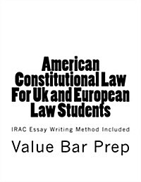 American Constitutional Law for UK and European Law Students: Irac Essay Writing Method Included (Paperback)