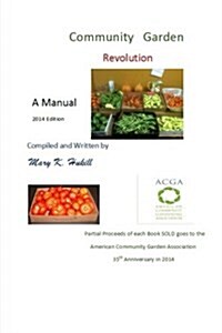 Community Garden Revolution: A Manual (Black and White Edition) (Paperback)