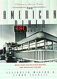 The American Diner Cookbook: More Than 450 Recipes and Nostalgia Galore (Hardcover)