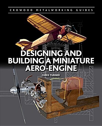Designing and Building a Miniature Aero-Engine (Hardcover)