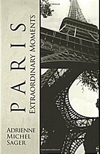 Paris: Extraordinary Moments (Paperback)