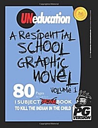Uneducation, Vol 1: A Residential School Graphic Novel (Pg) (Paperback)