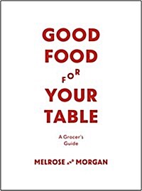 Good Food for Your Table : A Grocers Guide (Hardcover)