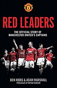 Red Leaders : The Official Story of Manchester Uniteds Captains (Hardcover)