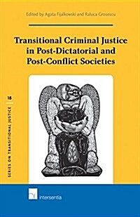 Transitional Criminal Justice in Post-dictatorial and Post-conflict Societies (Hardcover)