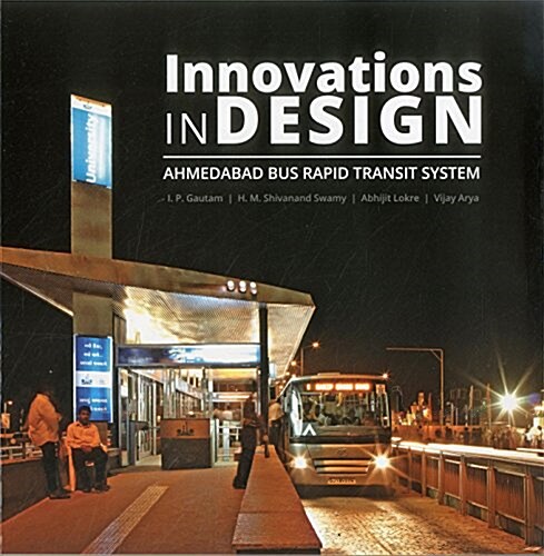 Innovations in Design: Ahmedabad Bus Rapid Transit System (Paperback)