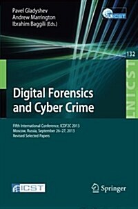 Digital Forensics and Cyber Crime: Fifth International Conference, Icdf2c 2013, Moscow, Russia, September 26-27, 2013, Revised Selected Papers (Paperback, 2014)