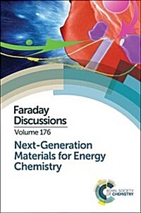 Next-Generation Materials for Energy Chemistry : Faraday Discussion 176 (Hardcover)