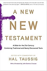 A New New Testament: A Bible for the Twenty-First Century Combining Traditional and Newly Discovered Texts (Paperback)