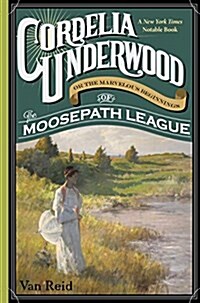 Cordelia Underwood: Or the Marvelous Beginnings of the Moosepath League (Paperback)