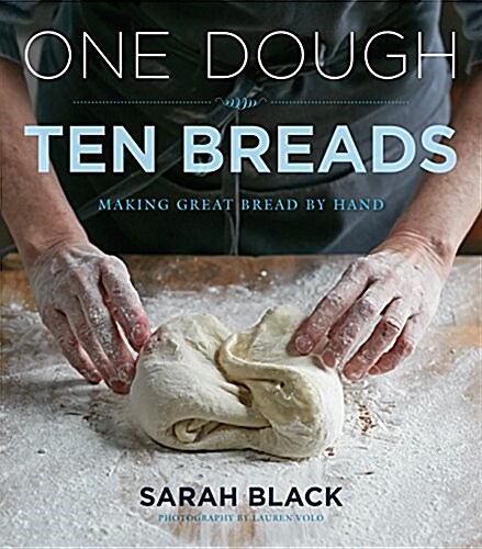 One Dough, Ten Breads: Making Great Bread by Hand (Hardcover)