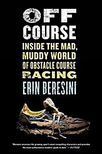 Off Course: Inside the Mad, Muddy World of Obstacle Course Racing (Paperback)