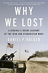 Why We Lost: A Generals Inside Account of the Iraq and Afghanistan Wars (Paperback)