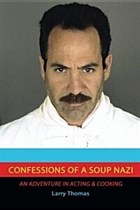 Confessions of a Soup Nazi: An Adventure in Acting and Cooking (Paperback)