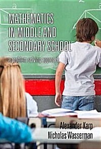 Mathematics in Middle and Secondary School: A Problem Solving Approach (Hc) (Hardcover)