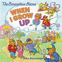 The Berenstain Bears: When I Grow Up (Paperback)