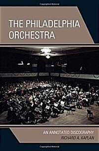 The Philadelphia Orchestra: An Annotated Discography (Hardcover)