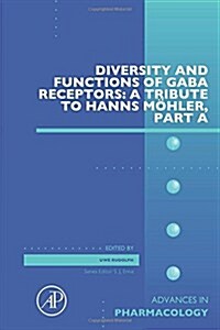 Diversity and Functions of Gaba Receptors: A Tribute to Hanns M?ler, Part a: Volume 72 (Hardcover)