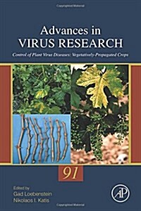 Control of Plant Virus Diseases: Vegetatively-Propagated Crops Volume 91 (Hardcover)