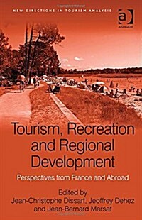 Tourism, Recreation and Regional Development : Perspectives from France and Abroad (Hardcover, New ed)
