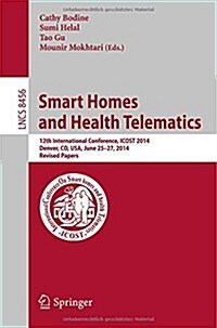 Smart Homes and Health Telematics: 12th International Conference, Icost 2014, Denver, Co, USA, June 25-27, 2014, Revised Papers (Paperback, 2015)