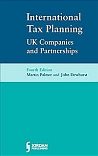 International Tax Planning for UK Companies and Partnerships (Paperback, 4 New edition)