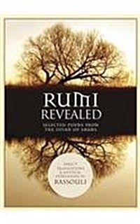 Rumi Revealed: Selected Poems from the Divan of Shams (Paperback)