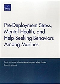Pre-deployment Stress, Mental Health, and Help-seeking Behaviors Among Marines (Paperback)