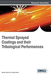 Thermal Sprayed Coatings and Their Tribological Performances (Hardcover)