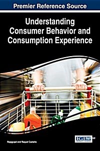 Understanding Consumer Behavior and Consumption Experience (Hardcover)