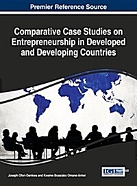 Comparative Case Studies on Entrepreneurship in Developed and Developing Countries (Hardcover)