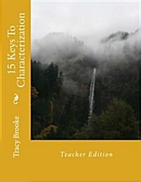 15 Keys to Characterization: Teacher Edition (Paperback)